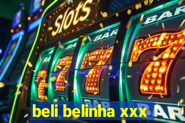 beli belinha xxx